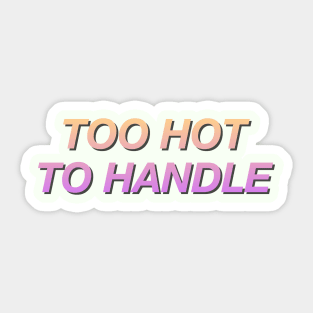 Too Hot to Handle Sticker